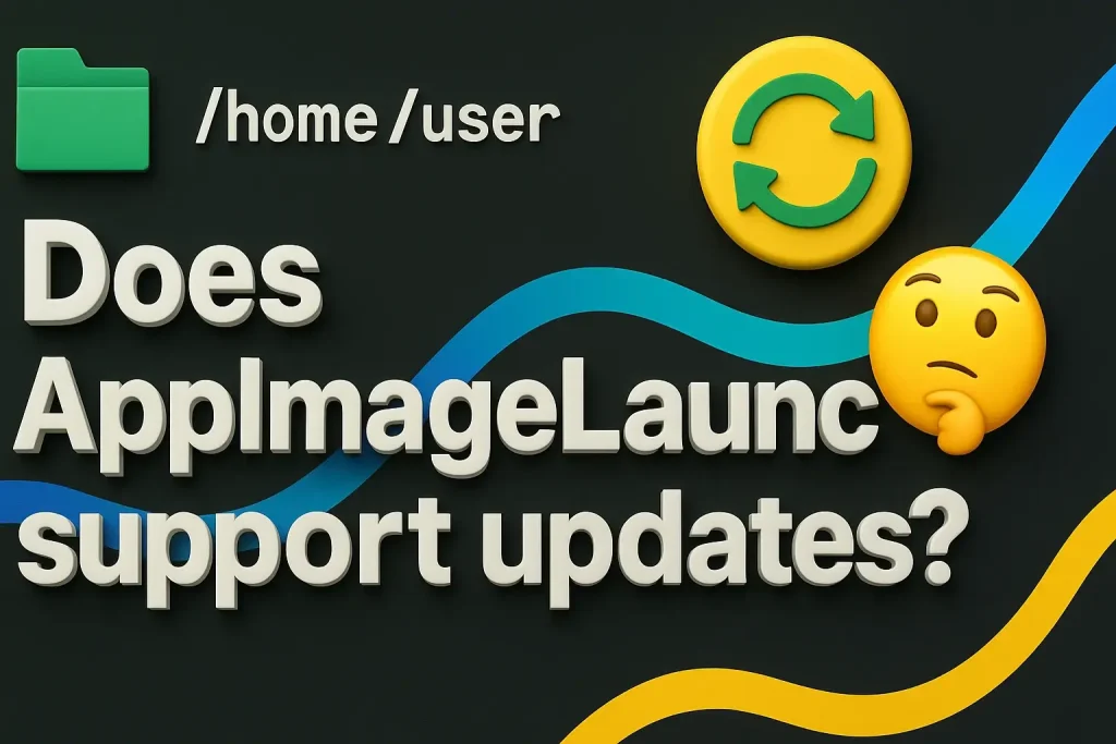 Does AppImageLauncher Support Updates?
